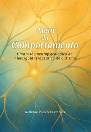 Além do Comportamento: Uma visão neuropsicológica da hierarquia terapêutica no autismo