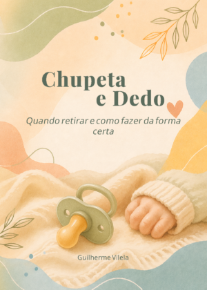 Chupeta e Dedo - Quando Retirar e Como fazer da Forma Certa